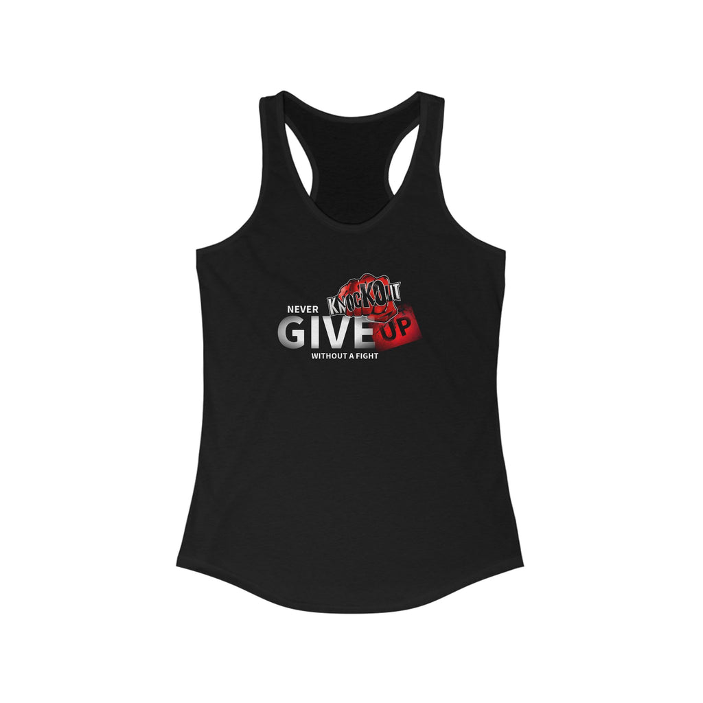 Never Give Up Without a Fight Women's Ideal Racerback Tank